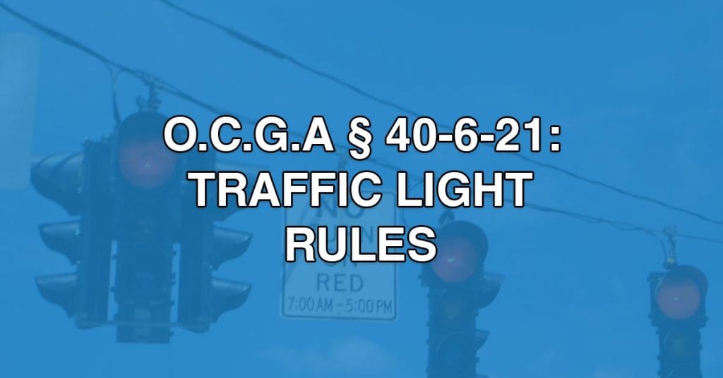 OCGA 40-6-21 - Traffic Light Rules