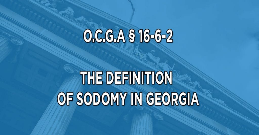 OCGA-16-6-2---GEORGIA-SODOMY-STATUTE