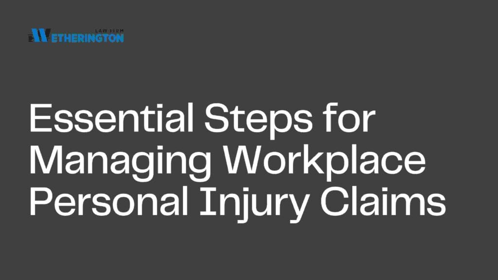 Essential Steps for Managing Workplace Personal Injury Claims