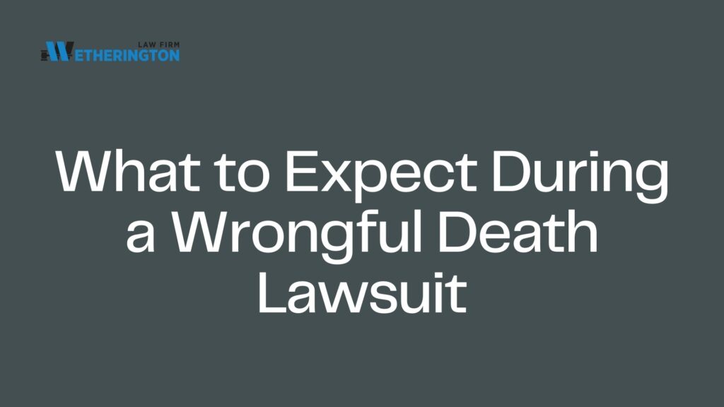 What to Expect During a Wrongful Death Lawsuit