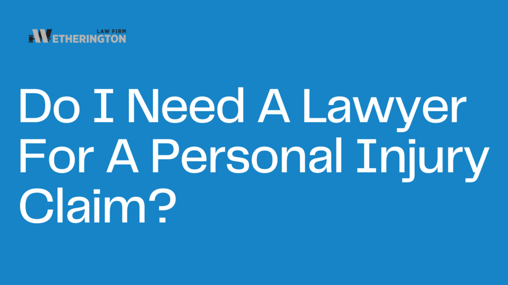 Do I Need A Lawyer For A Personal Injury Claim?
