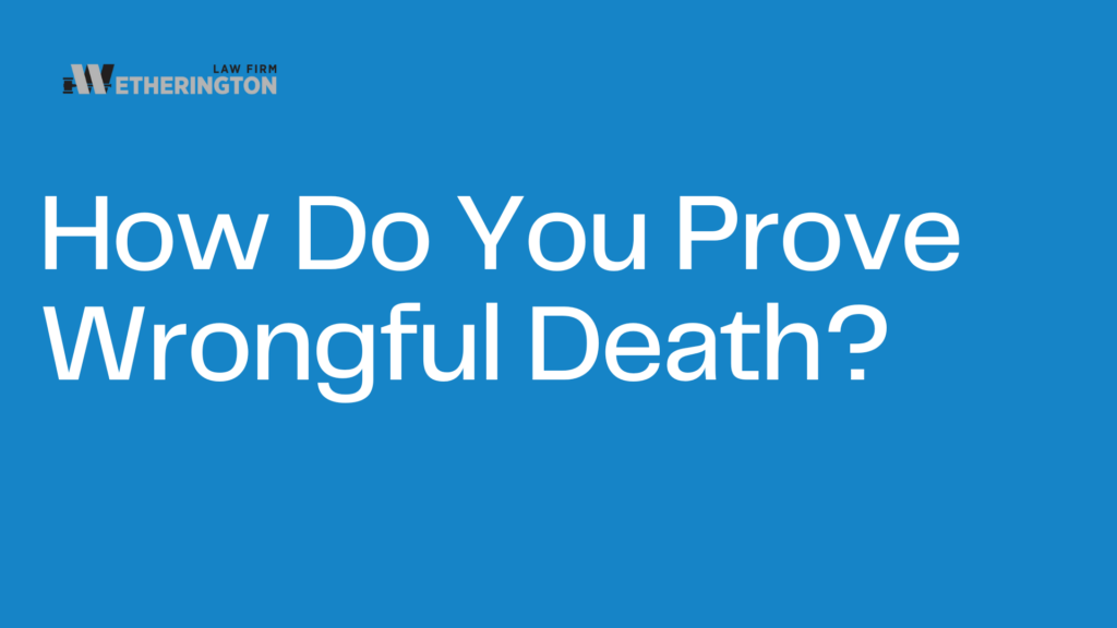 How Do You Prove a Wrongful Death?